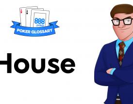 What is the House in Poker?